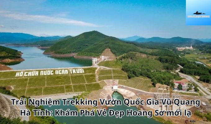 Trải Nghiệm Trekking Vườn Quốc Gia Vũ Quang Hà Tĩnh: Khám Phá Vẻ Đẹp Hoang Sơ mới lạ