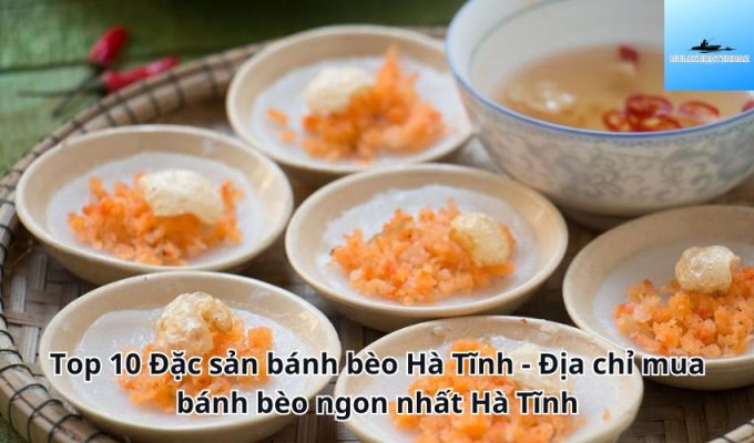 Top 10 Đặc sản bánh bèo Hà Tĩnh - Địa chỉ mua bánh bèo ngon nhất Hà Tĩnh