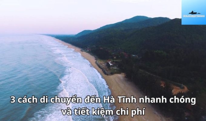 3 cách di chuyển đến Hà Tĩnh nhanh chóng và tiết kiệm chi phí